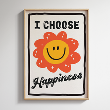 Load image into Gallery viewer, I Choose Happiness Print